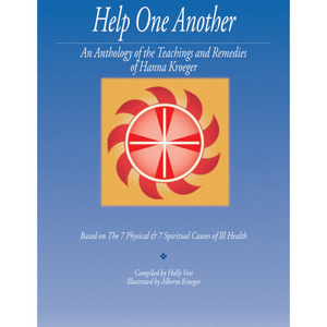 Help One Another, An Anthology of the Teachings and Remedies of Hanna Kroeger (no free shipping)