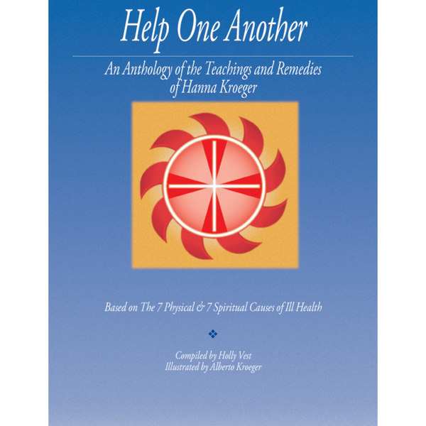 Help One Another, An Anthology of the Teachings and Remedies of Hanna Kroeger (no free shipping)