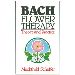 Bach Flower Therapy: Theory and Practice