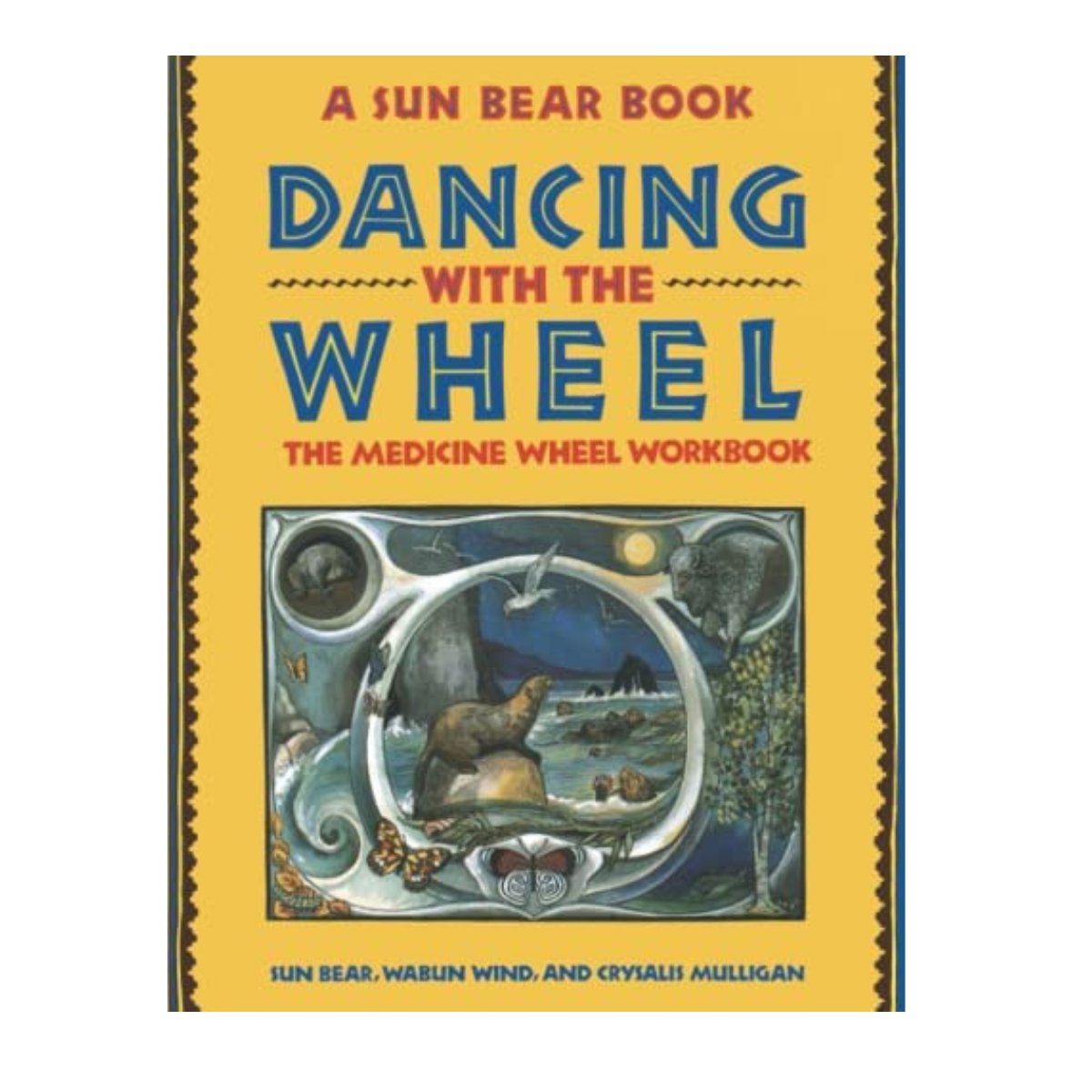 Dancing With The Wheel, The Medicine Wheel Workbook