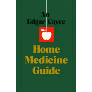 Edgar Cayce Home Medicine Guide, An