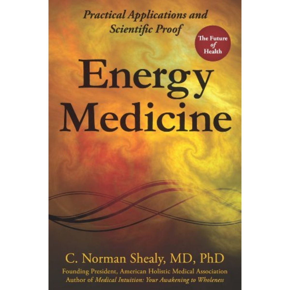 Energy Medicine: Practical Applications and Scientific Proof